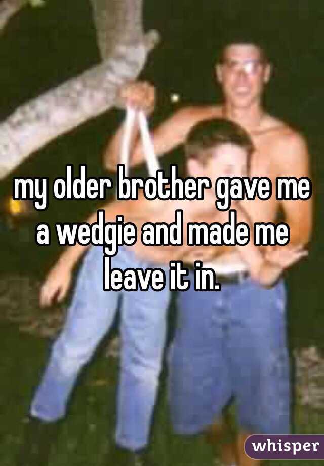 Older Brother Wedgie Stories